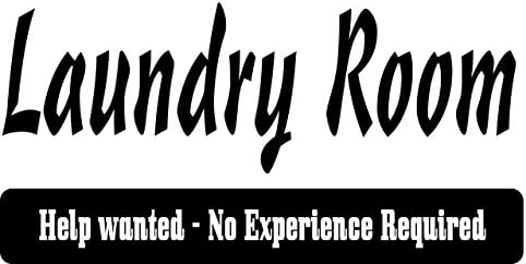 Laundry room help wanted no experience required 11"x 30" Wall Art Quote Decal Decor sign