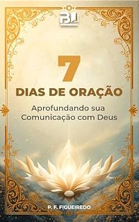 Livro 7 DIAS DE ORAÇÃO : Aprofundando sua Comunicação com Deus