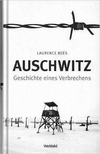 Auschwitz Geschichte Eines Verbrechens Amazon De Laurence Rees Bucher