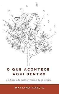 Livro O que acontece aqui dentro: Em busca da melhor versão de si mesma