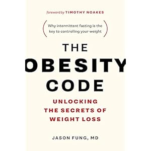 The Obesity Code – Unlocking the Secrets of Weight Loss (Book 1)