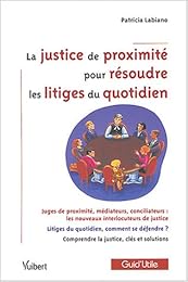 La  justice de proximité pour résoudre les litiges du quotidien