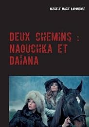 Deux chemins : Naouchka et Daïana