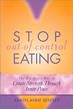 Image de Stop Out-of-Control Eating : The Big Heart Way to Create Strength Through Inner Peace