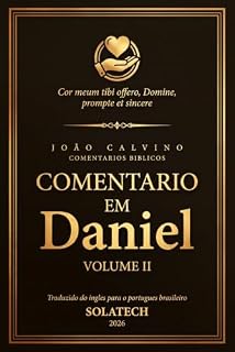 Livro Comentário sobre Daniel Vol. 2 (João Calvino | Comentários Bíblicos | Série Reforma | Livro 10)