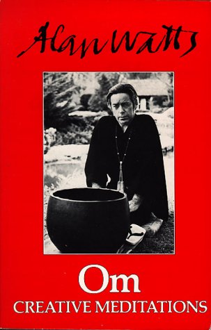 Om: Creative Meditations by Alan Watts