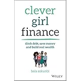 Clever Girl Finance: Ditch debt, save money and build real wealth