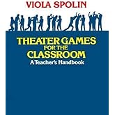 Theater Games for the Classroom: A Teacher's Handbook