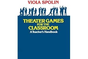 Theater Games for the Classroom: A Teacher's Handbook