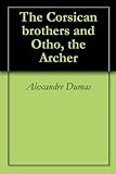 The Corsican brothers and Otho, the Archer by Alexandre Dumas, Alfred Richard Allinson