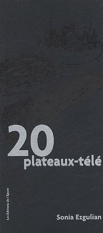 20 Plateaux-télé by Sonia Ezgulian
