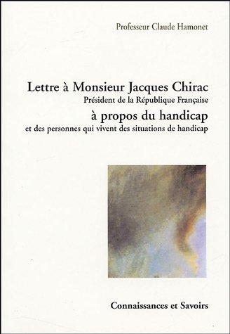 Lettre à Monsieur Jacques Chirac, Président de la République française à propos du handicap et des personnes qui vivent des situations de handicap
