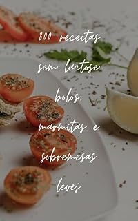 Livro + 300 RECEITAS SEM LACTOSE: Bolos, Marmitas e Sobremesas Leves
