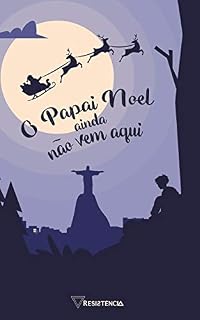 Livro O Papai Noel ainda não vem aqui: Uma antologia de Natal