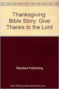 Thanksgiving: Bible Story: Give Thanks to the Lord (Old ...