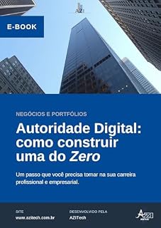 Livro Autoridade Digital: como construir a sua: Um passo que você precisa tomar na sua carreira profissional e empresarial.