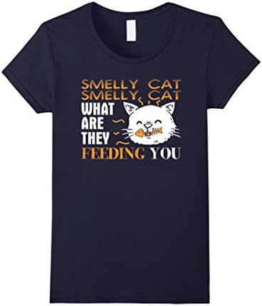 Womens Smelly Cat What Are They Feeding You Funny Sayings T-Shirt Medium Navy
