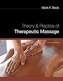 Theory and Practice of Therapeutic Massage (Theory & Practice of Therapeutic Massage)