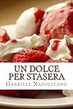 Un dolce per stasera: Le ricette di una mamma italiana (Italian Edition) by Gabriele Napolitano