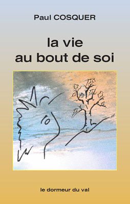 La  vie au bout de soi