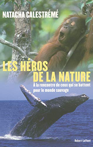Les héros de la nature (French Edition) by Natacha Calestrémé