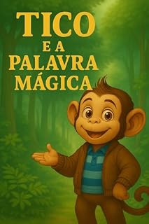 Livro Tico e a Palavra Mágica: O poder do "por favor"
