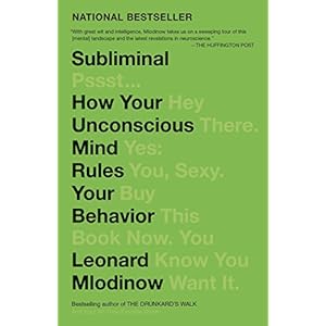 Subliminal: How Your Unconscious Mind Rules Your Behavior