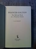 Francis Galton: The Life and Work of a Victorian Genius