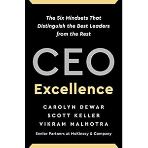 CEO Excellence: The Six Mindsets That Distinguish the Best Leaders from the Rest