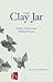 The Clay Jar: Haiku, Senryu and Haibun Poems by