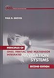 Principles of GNSS, Inertial, and Multisensor Integrated Navigation Systems, Second Edition (GNSS Technology and Applications) by 