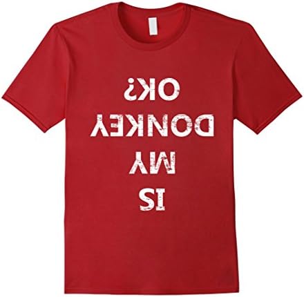 Mens Is my donkey ok funny donkey owner rider riding shirt gift Medium Cranberry