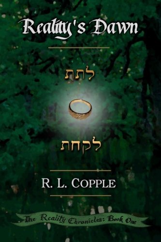 Reality's Dawn (The Reality Chronicles) (Volume 1) by R. L. Copple