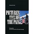 Pictures of the Pain: Photography and the Assassination of President Kennedy