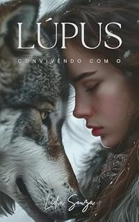 Livro Convivendo com o Lúpus Sistêmico: Um relato real sobre desafios, aprendizados e caminhos para viver com leveza apesar da dor.