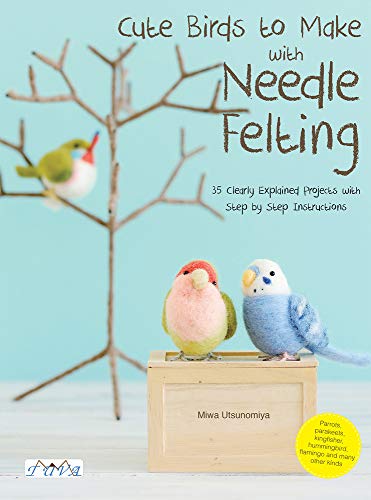 Cute Birds to Make with Needle Felting: 35 Clearly Explained Projects with Step by Step Instructions - Thumbnail 2
