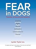 Fear In Dogs: Theories, Protocols and Solutions