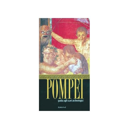 Pompeya guia de las escavaciones arqueologicas (Guide) Pompeya guia de las escavaciones arqueologicas (Guide)