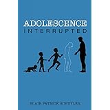Adolescence Interrupted