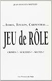 Istres, Toulon, Carpentras. Jeu de rôle. Crimes ? Suicides ? Sectes ? by 