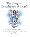 The Complete Encyclopedia of Angels: A Guide to 200 Celestial Beings to Help, Heal, and Assist You i by Susan Gregg
