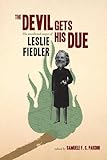 The Devil Gets His Due: The Uncollected Essays of Leslie Fiedler by