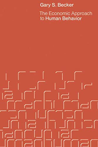 The Economic Approach to Human Behavior The Economic Approach to Human Behavior