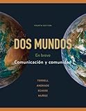 Dos mundos: En breve: Comunicacion y Comunidad 4th (fourth) Edition by Tracy D. Terrell, Magdalena Andrade, Jeanne Egasse, El¨ªas M published by McGraw-Hill (2009)