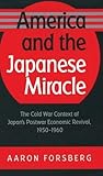 Image de America and the Japanese Miracle: The Cold War Context of Japan's Postwar Economic Revival, 1950-1960 (The Luther H. Hodges Jr. and Luther H. Hodges .