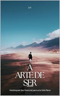 Livro A Arte de Ser: Desbloqueie Seu Potencial para uma Vida Plena