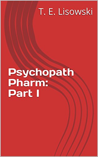 Psychopath Pharm: Part I