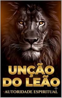 Livro Unção do Leão: Vol. 02: Capacitando-se para exercer autoridade Bíblica (Série Unção do Leão)