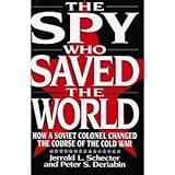 Book cover for The Spy Who Saved the World: How a Soviet Colonel Changed the Course of the Cold War
