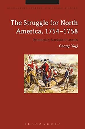 Amazon Com The Struggle For North America 1754 1758